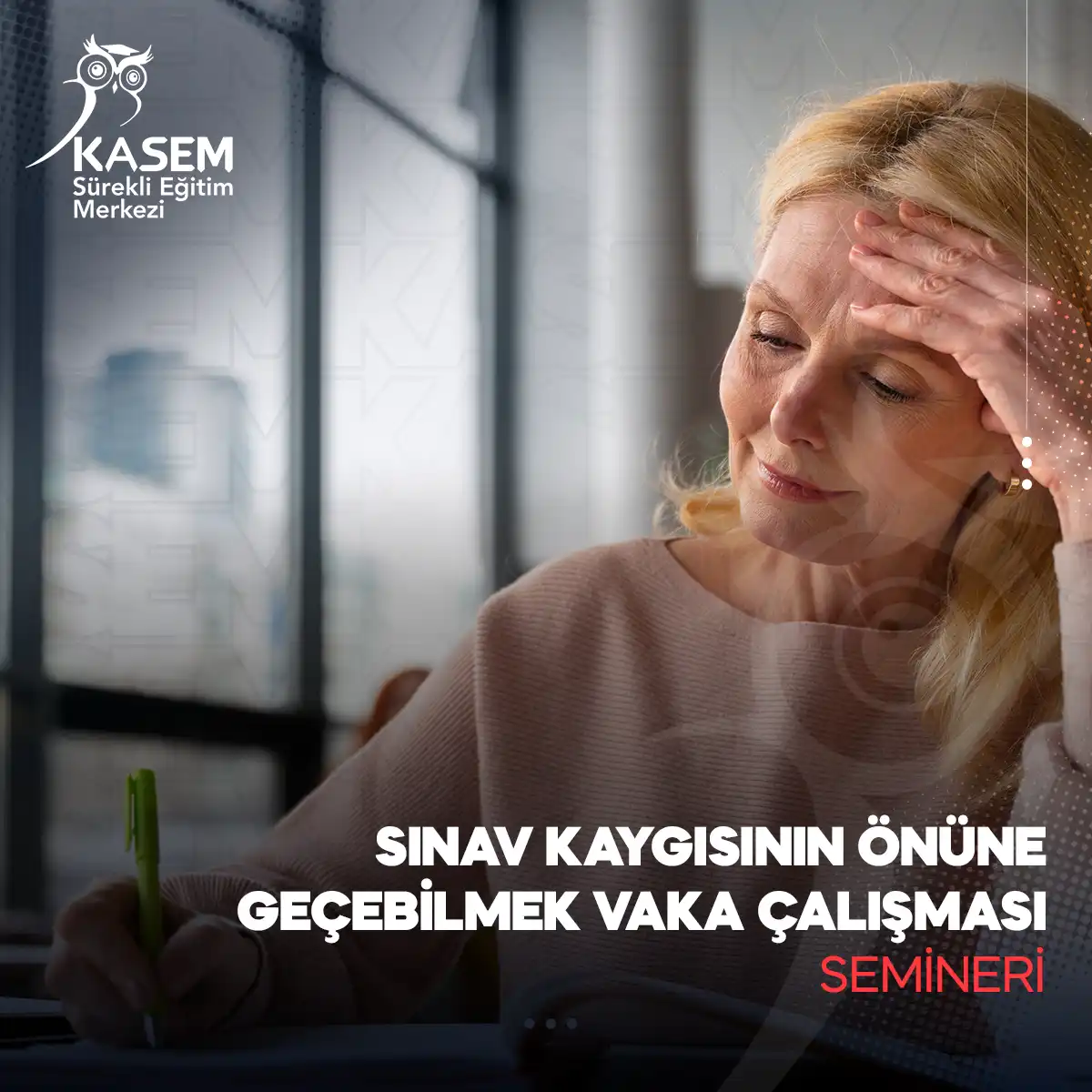 Sınav Kaygısının Önüne Geçebilmek Vaka Çalışması Semineri