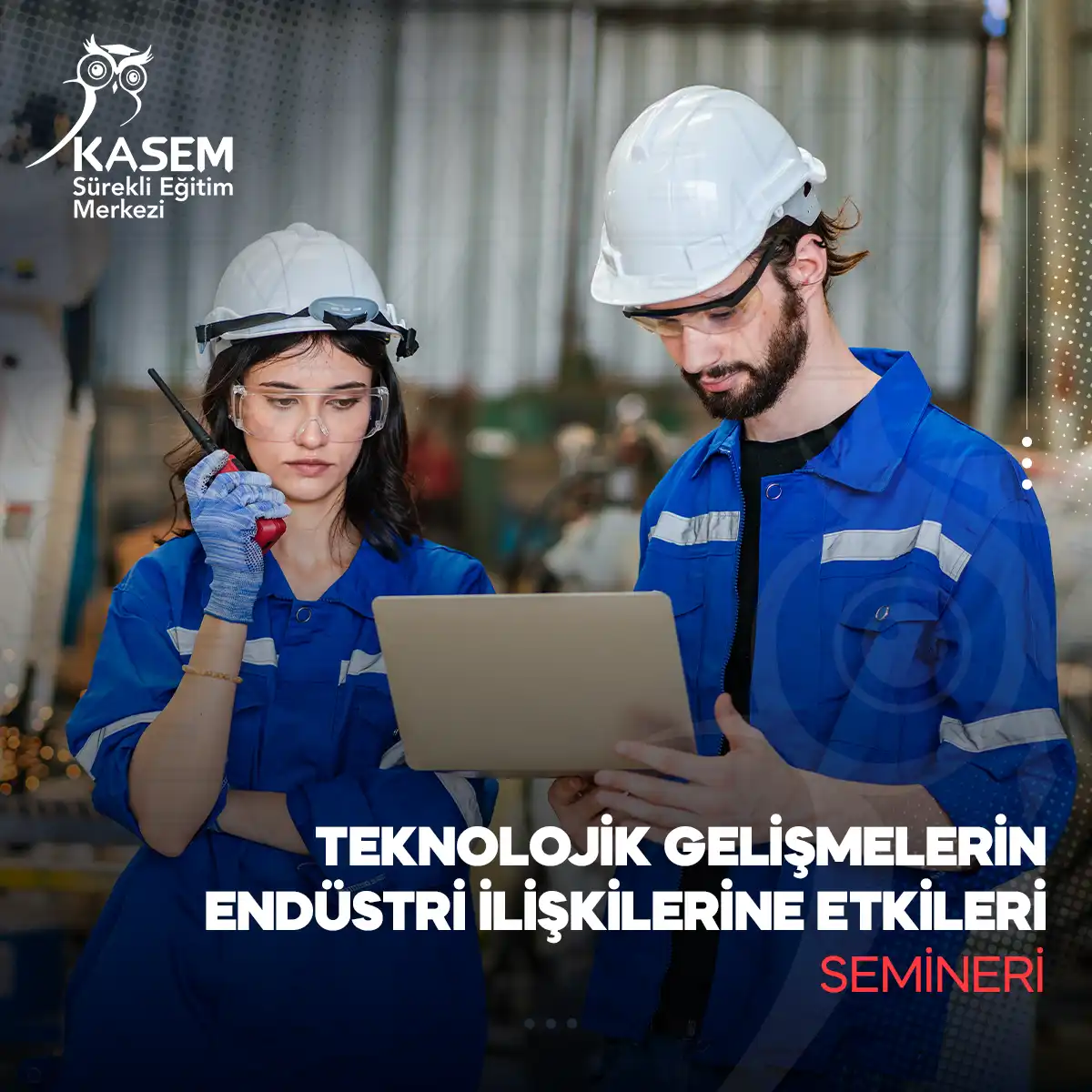 Teknolojik Gelişmelerin Endüstri İlişkilerine Etkileri Semineri