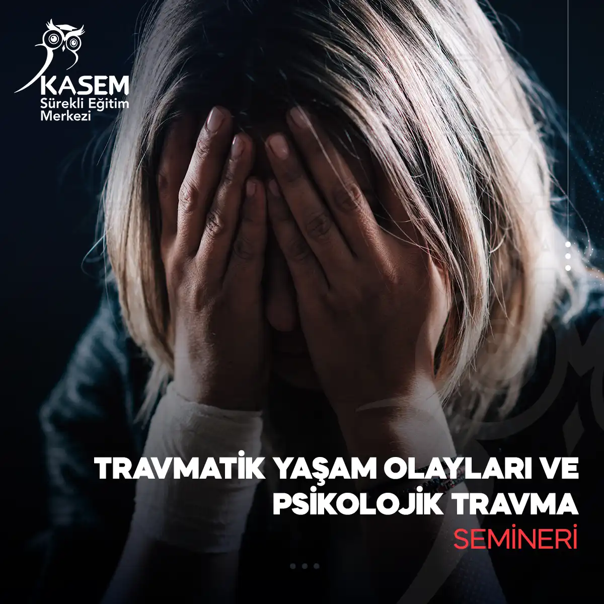 Travmatik Yaşam Olayları ve Psikolojik Travma Semineri