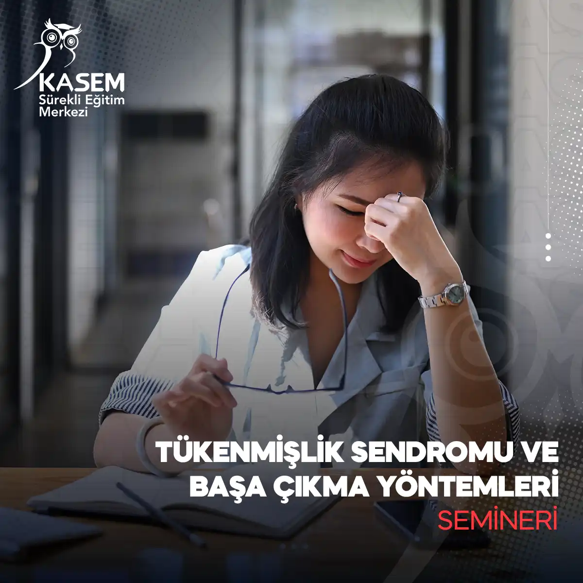 Tükenmişlik Sendromu ve Başa Çıkma Yöntemleri Semineri