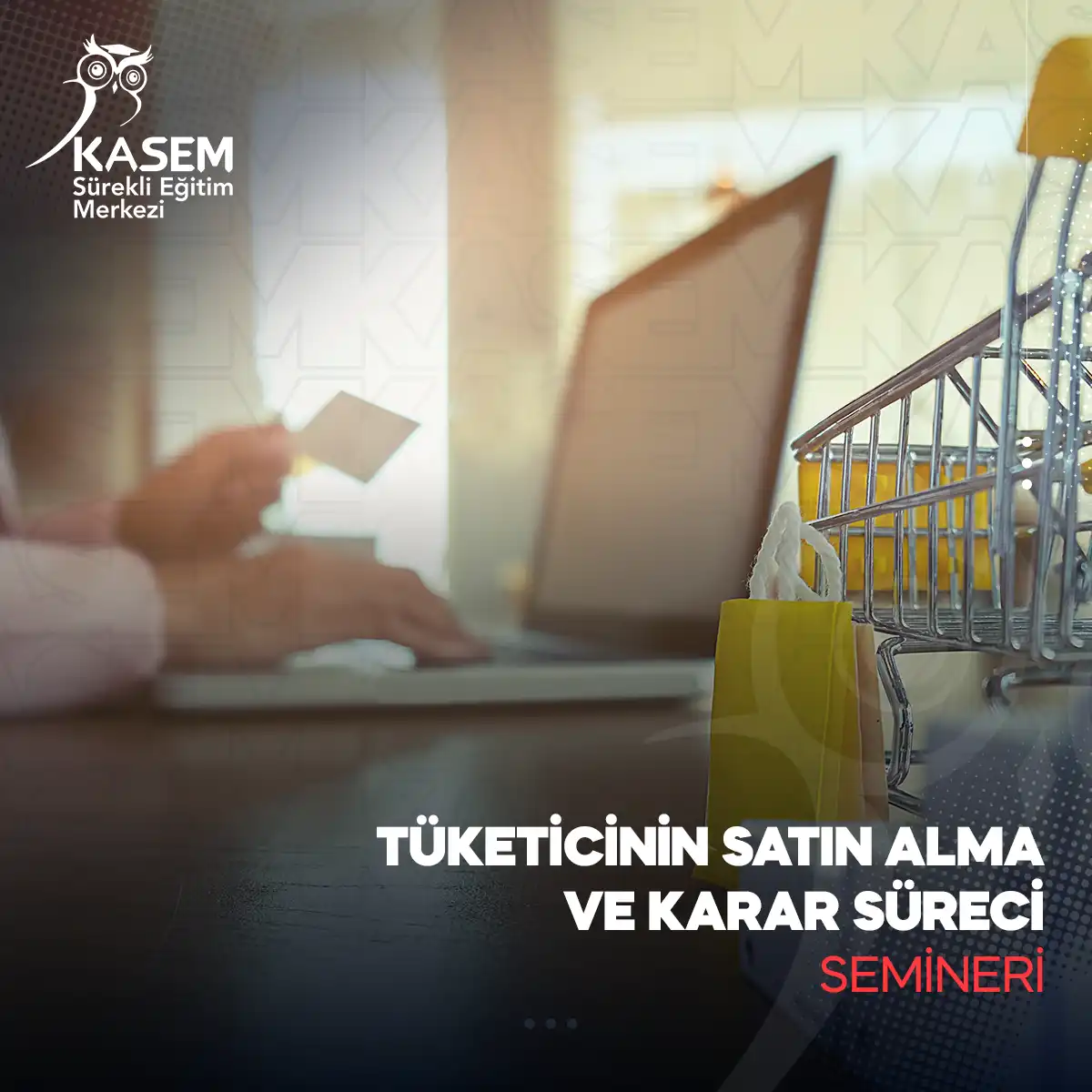 Tüketicinin Satın Alma ve Karar Süreci Semineri