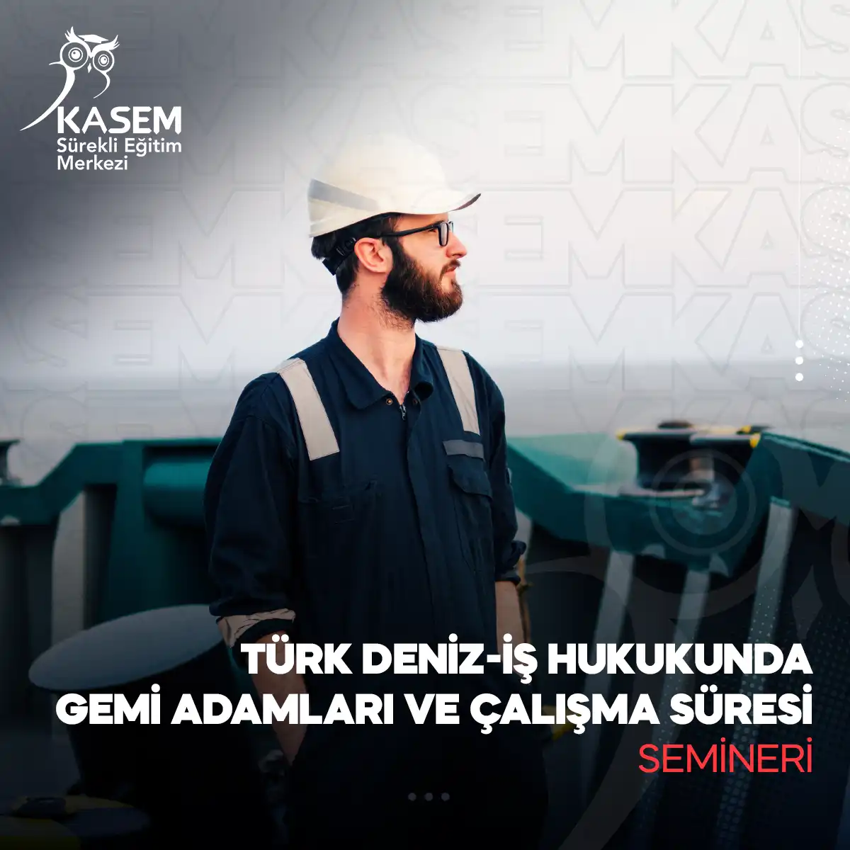 Türk Deniz-İş Hukukunda Gemi Adamları ve Çalışma Süresi Semineri