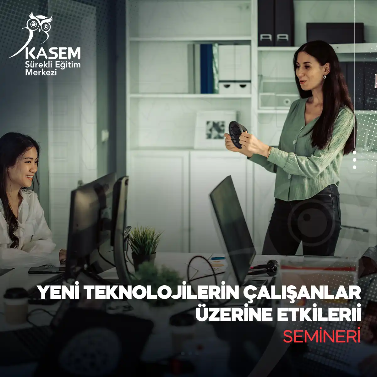 Yeni Teknolojilerin Çalışanlar Üzerine Etkileri Semineri