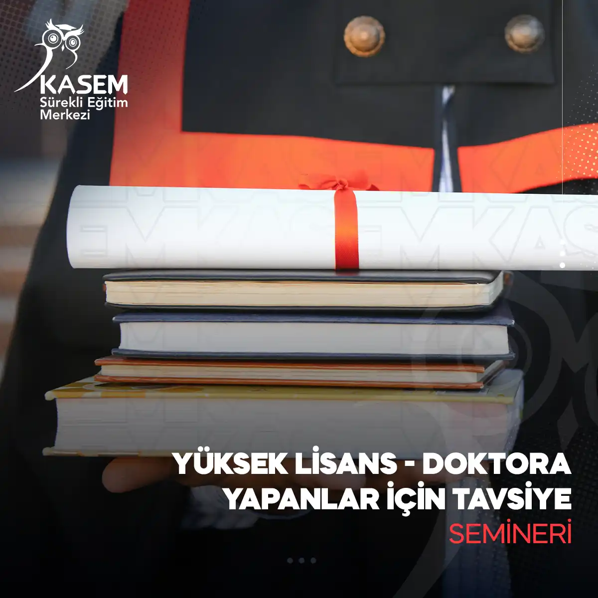 Yüksek Lisans - Doktora Yapanlar İçin Tavsiye Semineri